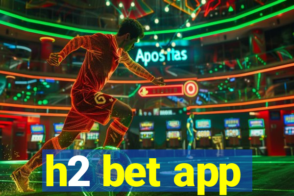 h2 bet app